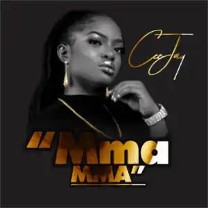 Ceejay - Mma Mma